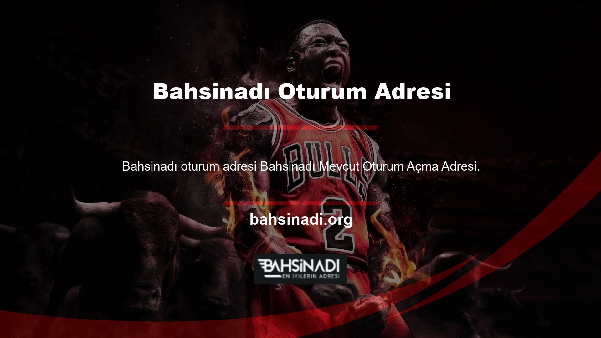 Mevcut giriş adresi, Bahsinadı com giriş adresi ile yeni bir URL'ye geçmeye karar verdi